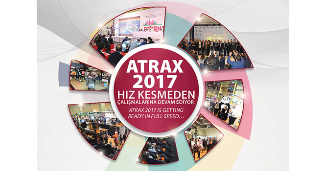ATRAX 2017, Hız Kesmeden Çalışmalarına Devam Ediyor…
