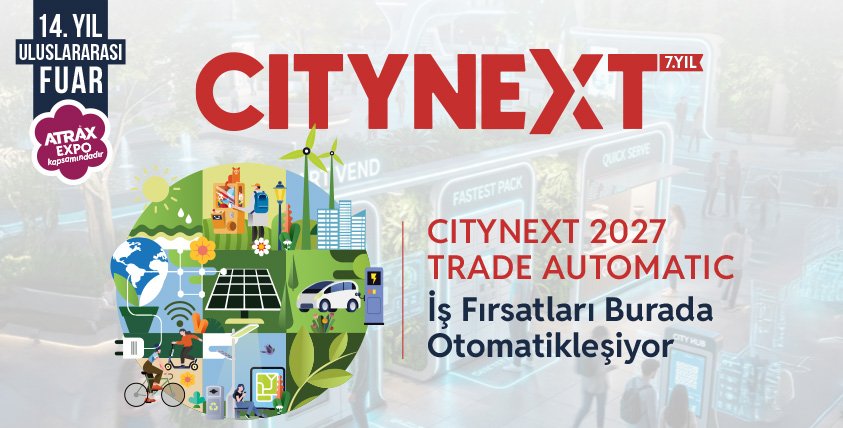 Geleceğin Akıllı Şehirleri 28-30 Ocak 2027’de CITYNEXT’te Buluşuyor